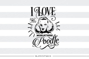 I Love My Miniature Poodle SVG