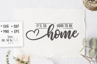 It’s So Good to Be Home SVG Review for Real Projects