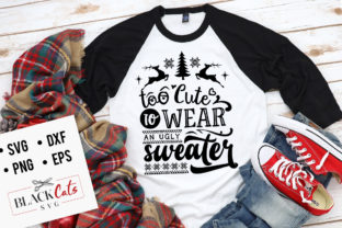 Too Cute to Wear an Ugly Sweater SVG Review